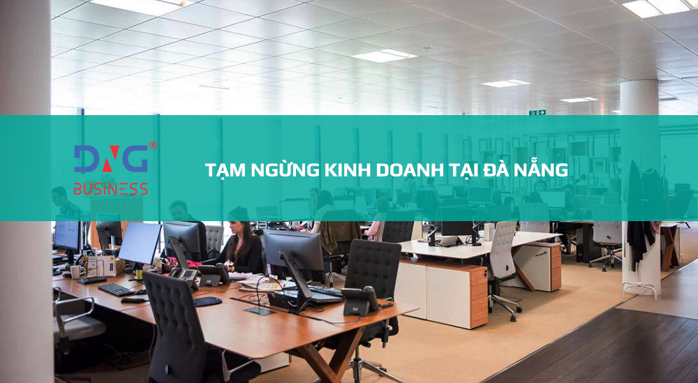 TẠM NGỪNG KINH DOANH TẠI ĐÀ NẴNG