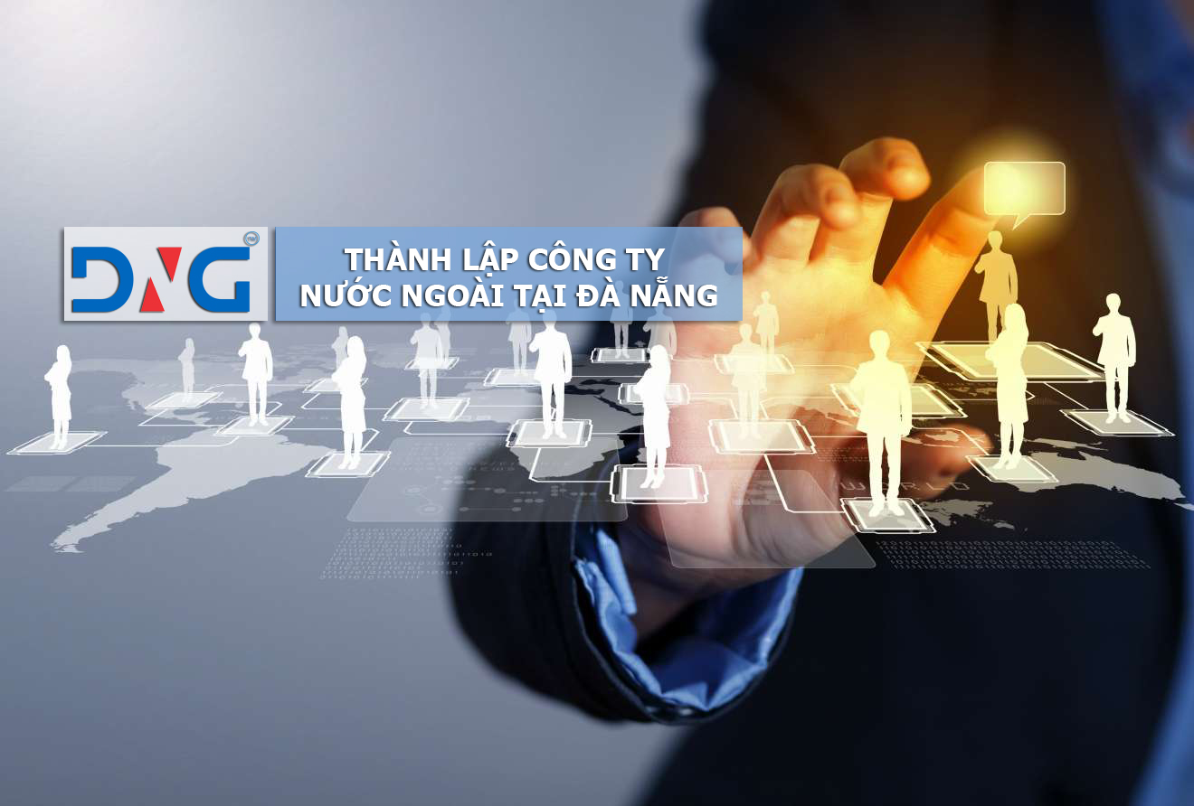 Thành lập Công ty nước ngoài tại Đà Nẵng Thành lập Công ty nước ngoài tại Đà Nẵng